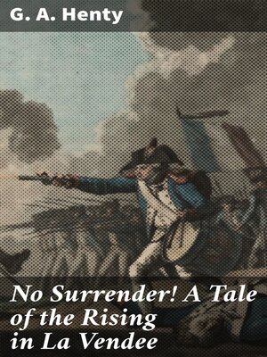 cover image of No Surrender! a Tale of the Rising in La Vendee